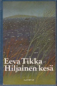 Eeva Tikka: Hiljainen kesä. Gummerus 1979.